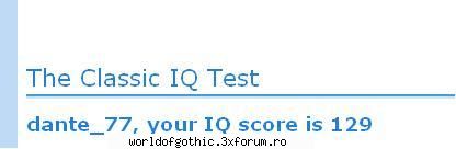 IA sa va vedem IQ-u - deci se pare ca pana cum am cel mai mare punctaj - Off-Topic